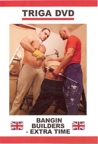 BANGING BUILDERS - EXTRA  TIME