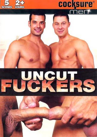 UNCUT FUCKERS