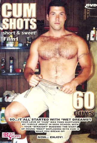 CUMSHOTS:SHORT & SWEET #1
