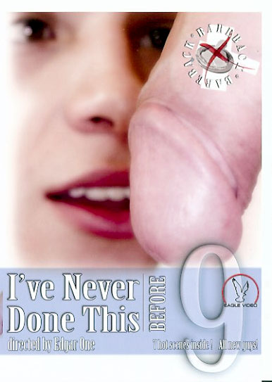 I''VE NEVER DONE THIS BEFORE #9