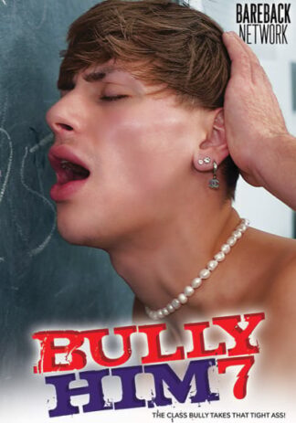 Bully Him 7